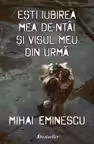 Ești iubirea mea de-ntâi și visul meu din urmă - Versuri de dragoste de Mihai Eminescu