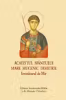 Acatistul Sfantului Mare Mucenic Dimitrie Izvoratorul de Mir - format mic