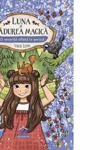 Luna si Padurea Magica. Volumul 7. O veverita aflata in pericol