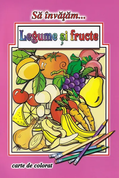 Să învățăm legume și fructe. Carte de colorat