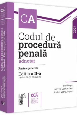 Codul de procedura penala adnotat. Partea generala. Editia a 2-a - Ion Neagu, Andrei Viorel Iugan, Mircea Damaschin