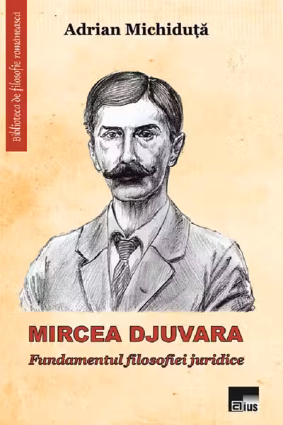 Mircea Djuvara. Fundamentul filosofiei juridice