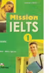 Curs limba engleza Examen Mission IELTS 1 Academic Manualul elevului - Mary Spratt, Bob Obee
