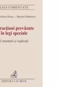 Infractiuni prevazute in legi speciale. Comentarii si explicatii.