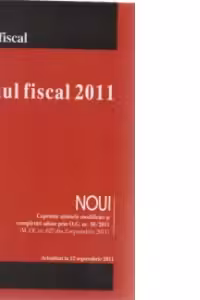 Codul fiscal 2011 - Modificat prin O.G. nr. 30 din 31 august 2011. Actualizat la 12 septembrie 2011