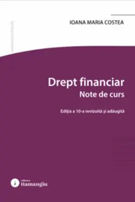Drept financiar. Note de curs. Editia a 9-a