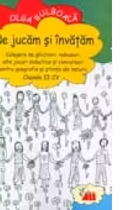 NE JUCAM SI INVATAM - peste 100 de jocuri, ghicitori si rebusuri