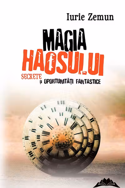 Magia haosului. Secrete şi oportunităţi fantastice