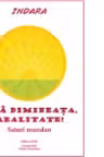 Buna dimineata, realitate! Satori mundan