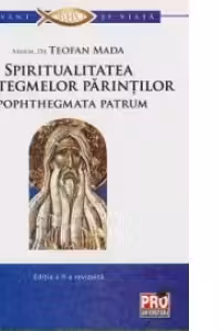 Spiritualitatea apoftegmelor parintilor apophthegmata patrium