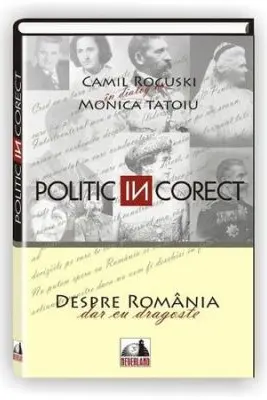 Politic (IN)corect - Camil Roguski, Monica Tatoiu