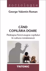 Cand copilaria doare