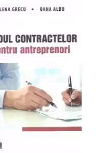 Ghidul contractelor pentru antreprenori - Elena Grecu, Oana Albu