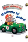 Micul aventurier. Masinuta lui Andrei