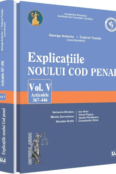 Explicațiile noului Cod penal. Vol. V: Articolele 367-446
