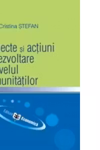 Proiecte si actiuni de dezvoltare la nivelul comunitatilor - Maria-Cristina Stefan