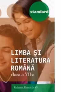 Limba si literatura romana - Standard. Clasa a VII-a (editia a treia, revizuita - anul scolar 2016-2017)