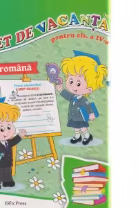 Caiet de vacanta - Limba romana pentru clasa a IV-a