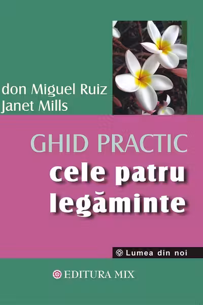 Cele Patru Legaminte. Ghid Practic