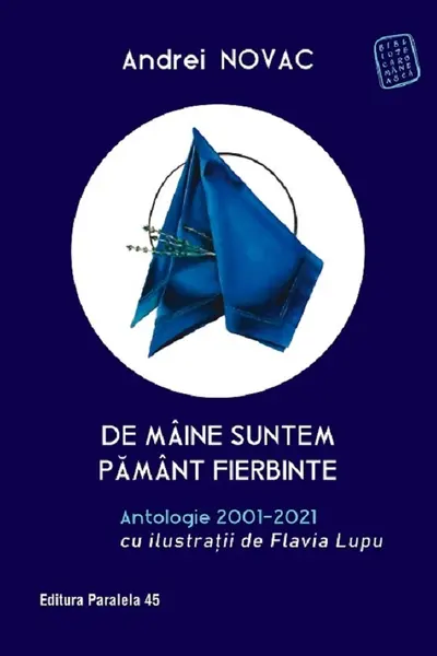 De mâine suntem pământ fierbinte. Antologie 2001-2021