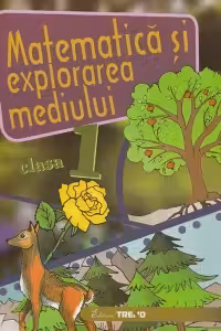 Matematica si explorarea mediului - clasa I
