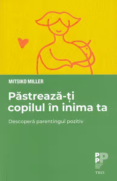 Pastreaza-ti copilul in inima ta