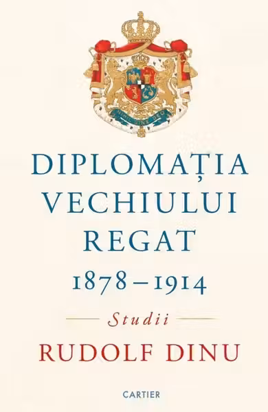 Diplomatia Vechiului Regat 1878 – 1914