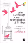 Cele 4 credinte care te impiedica sa fii liber