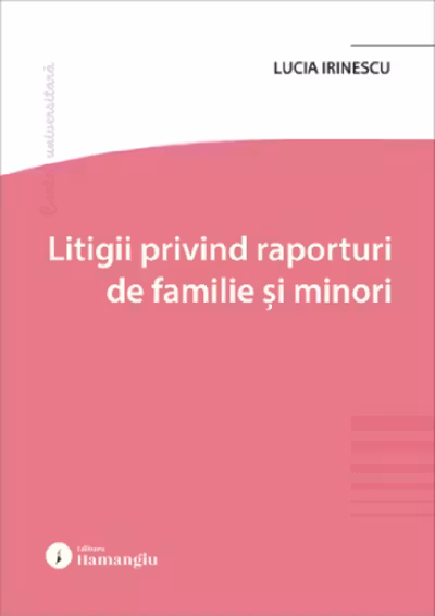 Litigii privind raporturi de familie si minori
