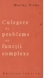 Culegere de probleme de functii complexe
