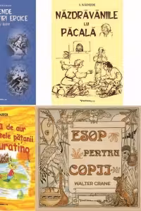 Pachet Carti pentru copii 1 (4 carti): 1. Nazdravaniile lu Pacala; 2. Cheita de aur sau minunatele patanii ale lui Buratino; 3.Esop pentru copii; 4. Legende si povestiri eroice pentru elevi