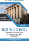 Teste grila de logica pentru pregatirea examenului de admitere 2023 la facultatile Drept si SNSPA