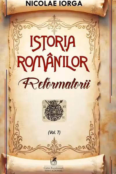 Istoria romanilor Volumul 7 Reformatorii