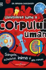 Uimitoarea lume a corpului uman
