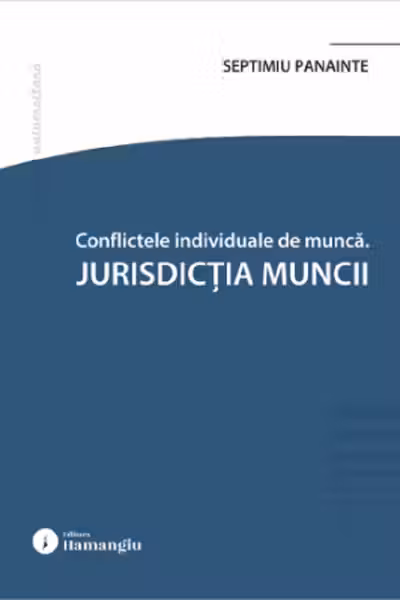 Conflicte individuale de munca. Jurisdictia muncii