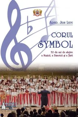 Corul Symbol, 30 de ani de slujire a Muzicii, a Bisericii si a Tarii