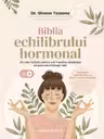 Biblia echilibrului hormonal