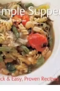 SIMPLE SUPPERS (QUICK AND EASY, PROVEN RECIPES)
