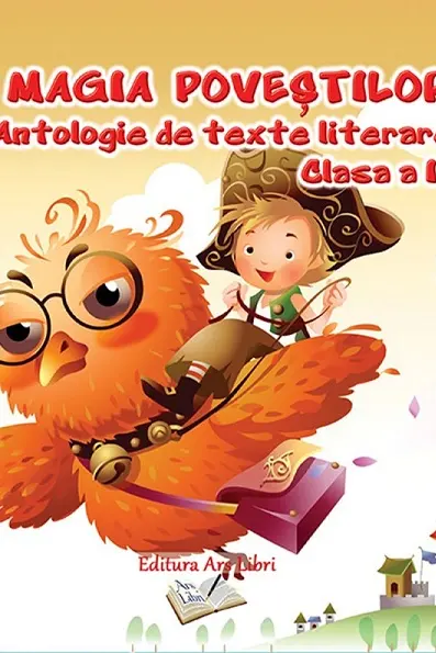 Magia poveștilor. Antologie de texte literare - Clasa 4