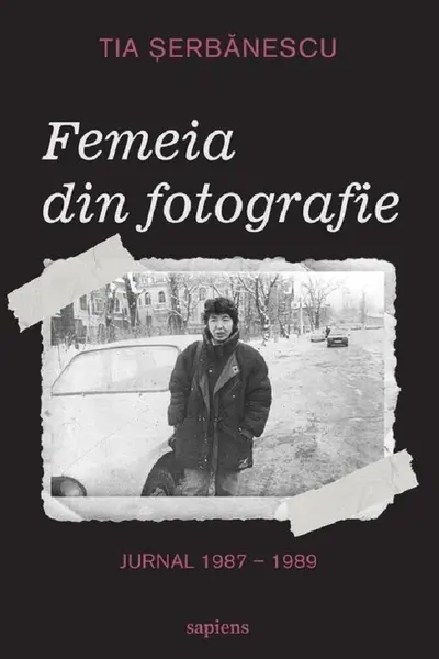 Femeia din fotografie. Jurnal 1987-1989
