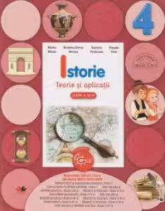 ISTORIE. Teorie si aplicatii. Clasa a IV-a
