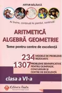 Aritmetica. Algebra. Geometrie, Olimpiade, concursuri si centre de excelenta, clasa a VI-a