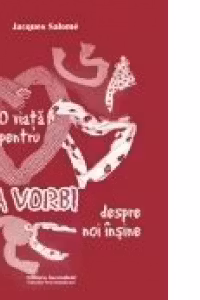 O viata pentru a vorbi despre noi insine