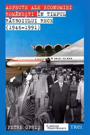 Aspecte ale economiei romanesti in timpul Razboiului Rece (1946-191)
