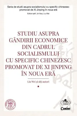 Studiu asupra gandirii economice din cadrul socialismului cu specific chinezesc promovat de Xi Jinping in noua era