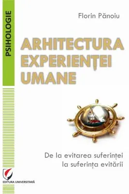 Arhitectura experientei umane. De la evitarea suferintei la suferinta evitarii