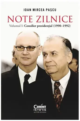 Note zilnice. Vol. 1: Consilier prezidential: (1990-1992)