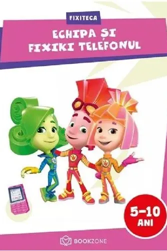 Echipa si Fixiki Telefonul. Fixiteca 5-10 ani