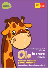 Ola in grupa mica. Resurse didactice pentru profesori. Volumul 1, semestrul 1. Sugestii de psihologie prescolara 3-4 ani