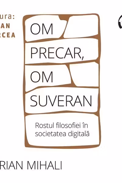 Om precar, om suveran: rostul filosofiei în societatea digitală (audiobook)
